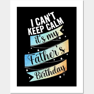 I cant keep calm its my father's birthday, son birthday gift Posters and Art